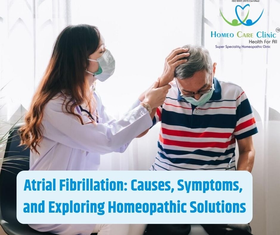 Atrial Fibrillation: Causes, Symptoms, and Exploring Homeopathic Solutions