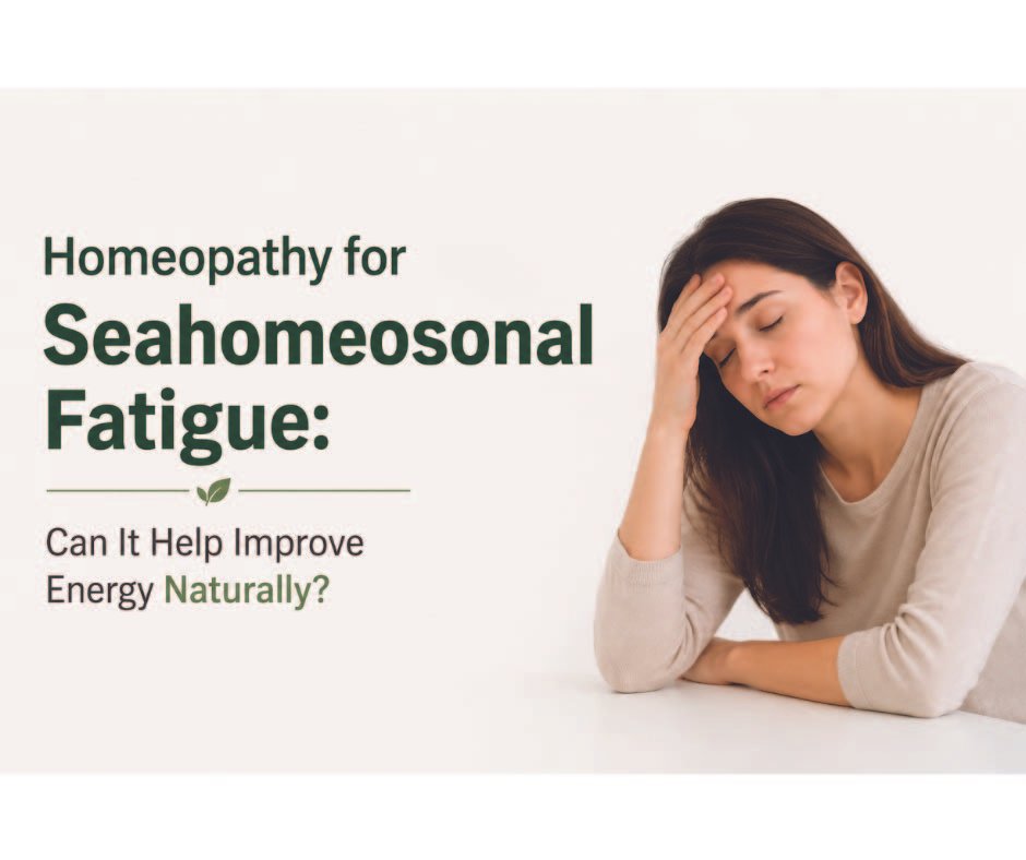 Homeopathy for Fatigue | Natural Treatment for Seasonal Fatigue in India