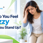 Why Do You Feel Dizzy When You Stand Up? - Homeo Care Clinic